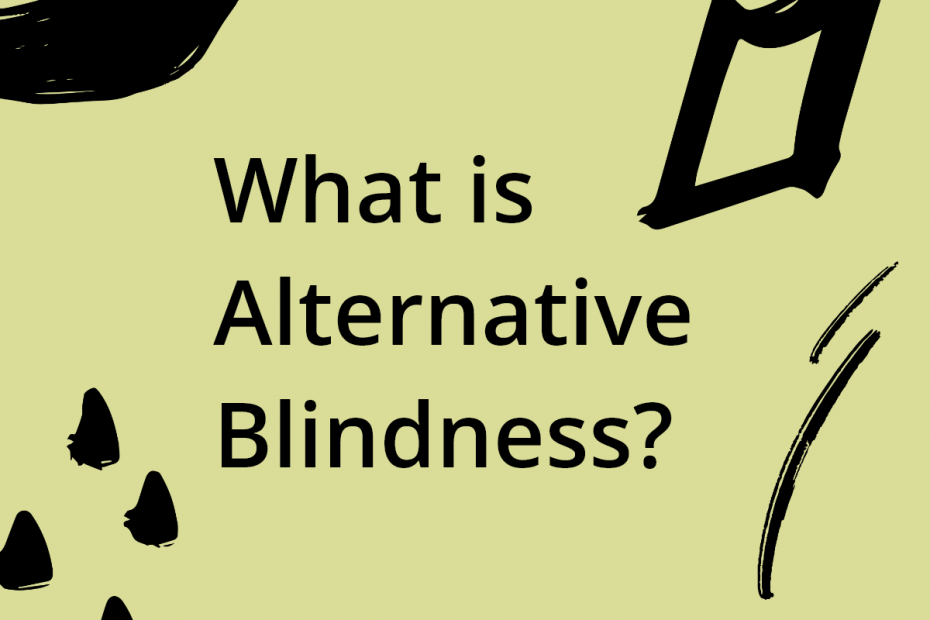 What is alternative blindness?