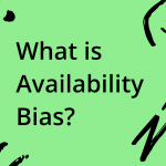 What is availability bias?