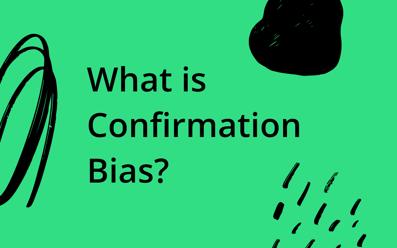What is confirmation bias?