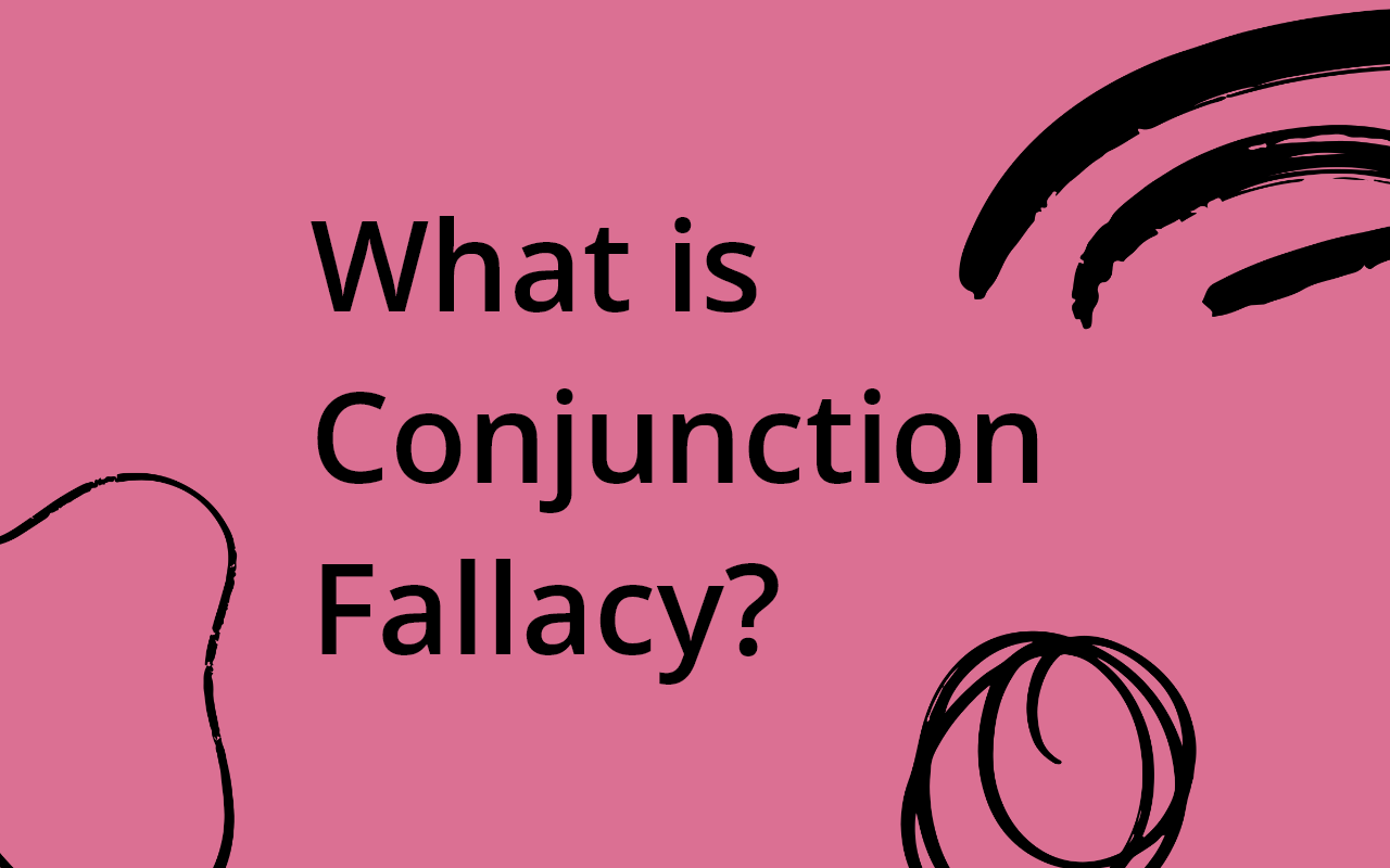 What is conjunction fallacy?