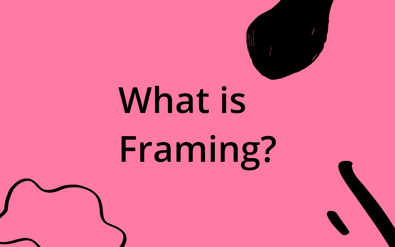 What is framing?