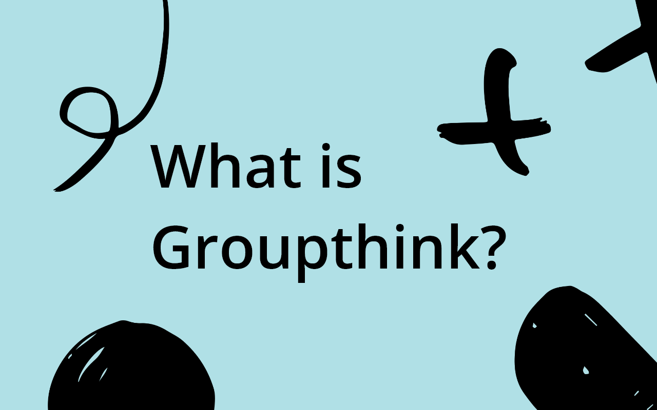 What is groupthink?