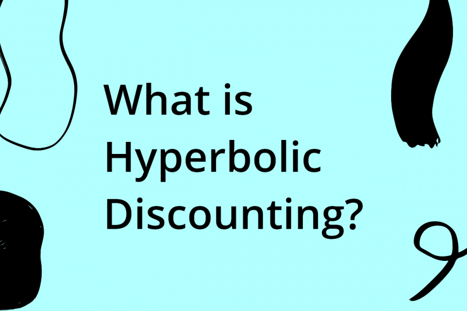 What is hyperbolic discounting?